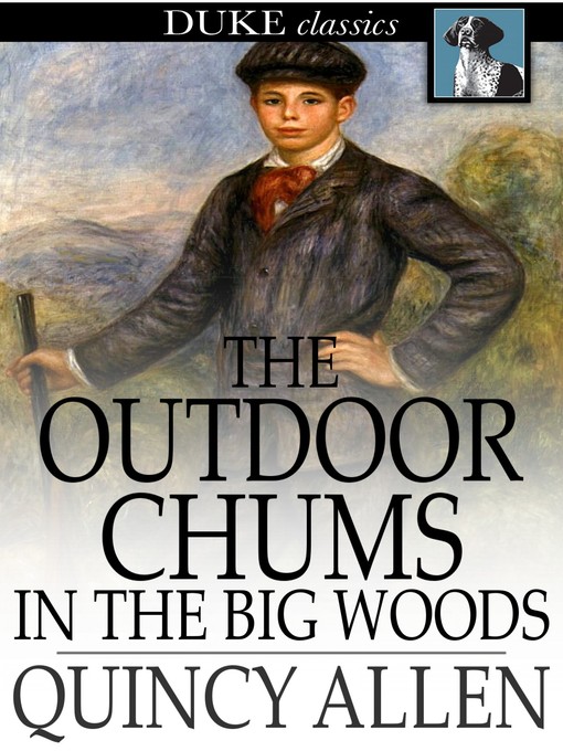 Title details for The Outdoor Chums in the Big Woods by Quincy Allen - Available